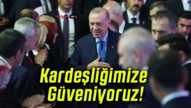 Kardeşliğimize Güveniyoruz!