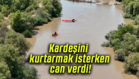 Kardeşini kurtarmak isterken can verdi!