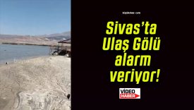 Sivas’ta Ulaş Gölü alarm veriyor!