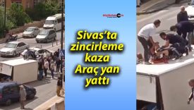 Sivas’ta zincirleme kaza: Araç yan yattı