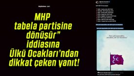 MHP tabela partisine dönüşür” iddiasına Ülkü Ocakları’ndan dikkat çeken yanıt!