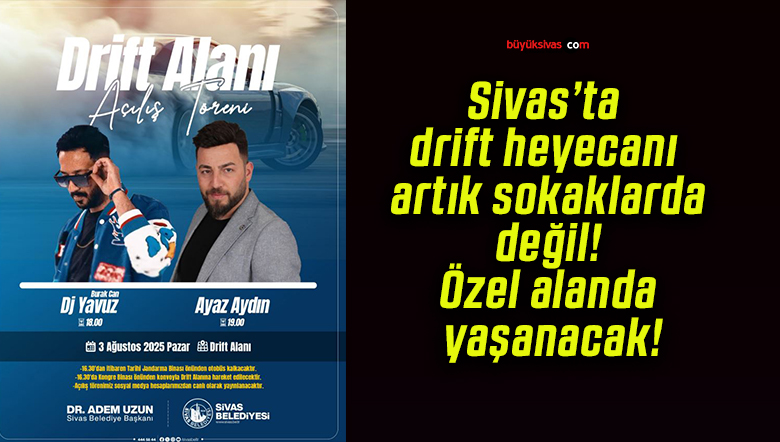 Sivas’ta drift heyecanı artık sokaklarda değil! Özel alanda yaşanacak!