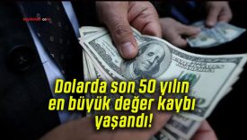 Dolarda son 50 yılın en büyük değer kaybı yaşandı!