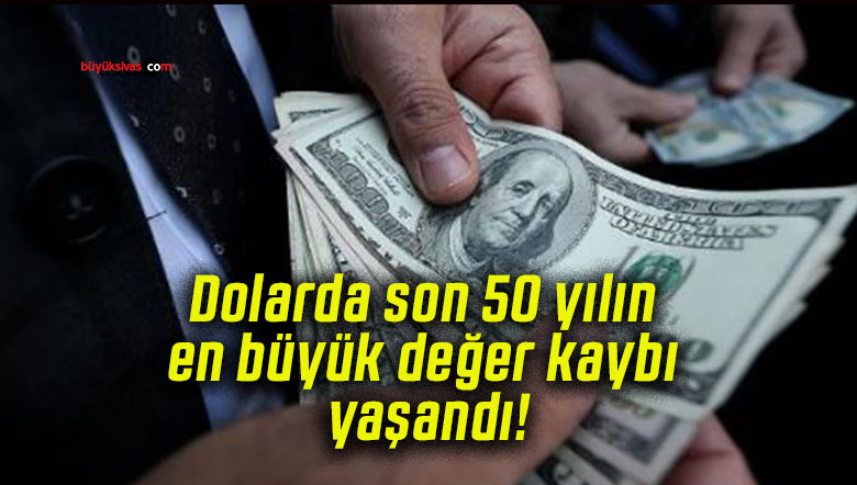 Dolarda son 50 yılın en büyük değer kaybı yaşandı!
