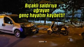 Bıçaklı saldırıya uğrayan genç hayatını kaybetti!