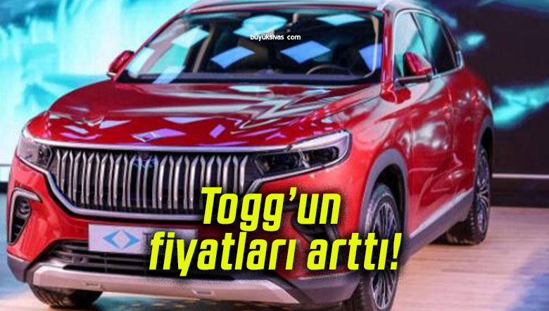 Togg’un fiyatları arttı!