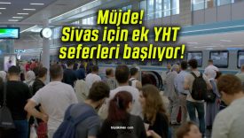 Müjde! Sivas için ek YHT seferleri başlıyor!