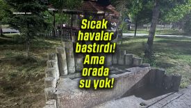 Sıcak havalar bastırdı! Ama orada su yok!