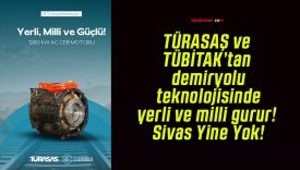 TÜRASAŞ ve TÜBİTAK’tan demiryolu teknolojisinde yerli ve milli gurur! Sivas Yine Yok!