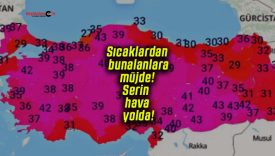 Sıcaklardan bunalanlara müjde! Serin hava yolda!