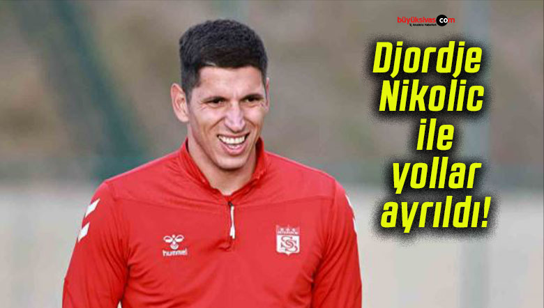 Djordje Nikolic ile yollar ayrıldı!