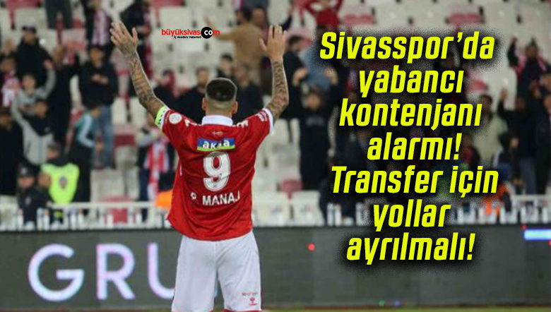 Sivasspor’da yabancı kontenjanı alarmı! Transfer için yollar ayrılmalı!