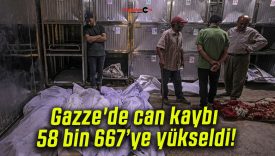 Gazze’de can kaybı 58 bin 667’ye yükseldi!