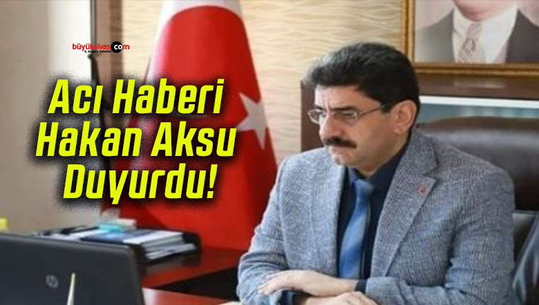 Acı Haberi Hakan Aksu Duyurdu!