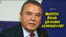 Muhittin Böcek görevden uzaklaştırıldı!