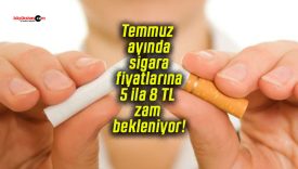 Temmuz ayında sigara fiyatlarına 5 ila 8 TL zam bekleniyor!