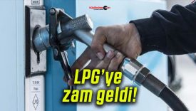LPG’ye zam geldi!