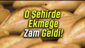 O Şehirde Ekmeğe Zam Geldi!