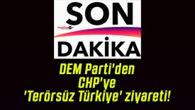 DEM Parti’den CHP’ye ‘Terörsüz Türkiye’ ziyareti!