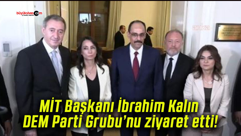 MİT Başkanı İbrahim Kalın DEM Parti Grubu’nu ziyaret etti!