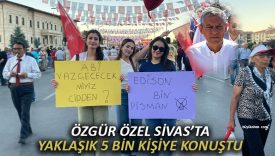 CHP Genel Başkanı Özgür Özel Sivas’ta yaklaşık 5 bin kişiye konuştu