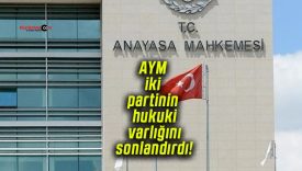 AYM iki partinin hukuki varlığını sonlandırdı!