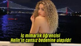 İç mimarlık öğrencisi Helin’in cansız bedenine ulaşıldı!