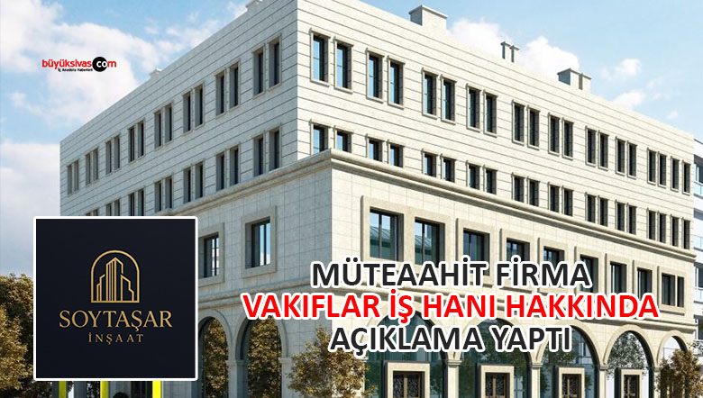 Soytaşar İnşaat’tan Yeni Vakıflar İş Hanı’ndaki Su Baskınına İlişkin Açıklama