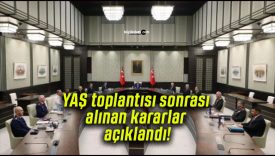YAŞ toplantısı sonrası alınan kararlar açıklandı!