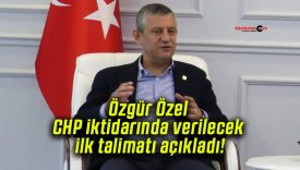 Özgür Özel CHP iktidarında verilecek ilk talimatı açıkladı!