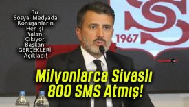 Milyonlarca Sivaslı 800 SMS Atmış!