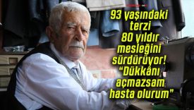 93 yaşındaki terzi 80 yıldır mesleğini sürdürüyor! “Dükkânı açmazsam hasta olurum”
