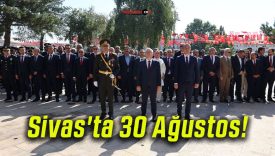 Sivas’ta 30 Ağustos!