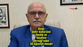 Sivas Şehir Kültürünü Yayma ve Yaşatma Derneği’nden 30 Ağustos mesajı!