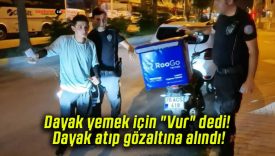 Dayak yemek için “Vur” dedi! Dayak atıp gözaltına alındı!