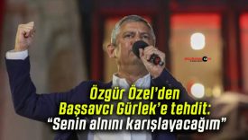 Özgür Özel’den Başsavcı Gürlek’e tehdit: “Senin alnını karışlayacağım”
