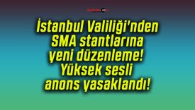 İstanbul Valiliği’nden SMA stantlarına yeni düzenleme! Yüksek sesli anons yasaklandı!
