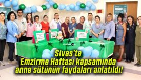 Sivas’ta Emzirme Haftası kapsamında anne sütünün faydaları anlatıldı!