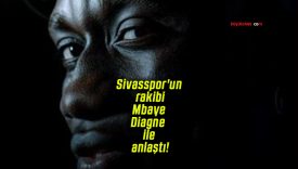 Sivasspor’un rakibi Mbaye Diagne ile anlaştı!