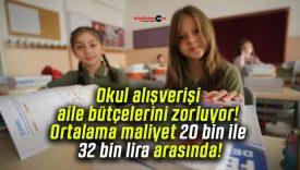 Okul alışverişi aile bütçelerini zorluyor! Ortalama maliyet 20 bin ile 32 bin lira arasında!