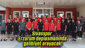 Sivasspor Erzurum deplasmanında galibiyet arayacak!