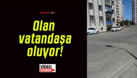 Olan vatandaşa oluyor!