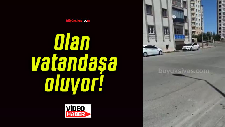 Olan vatandaşa oluyor!
