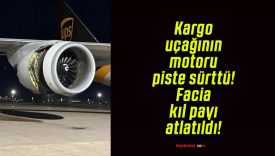 Kargo uçağının motoru piste sürttü! Facia kıl payı atlatıldı!