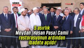 5 asırlık Meydan (Hasan Paşa) Camii restorasyonun ardından ibadete açıldı!