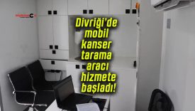 Divriği’de mobil kanser tarama aracı hizmete başladı!
