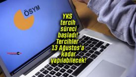 YKS tercih süreci başladı! Tercihler 13 Ağustos’a kadar yapılabilecek!