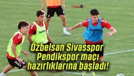 Özbelsan Sivasspor Pendikspor maçı hazırlıklarına başladı!
