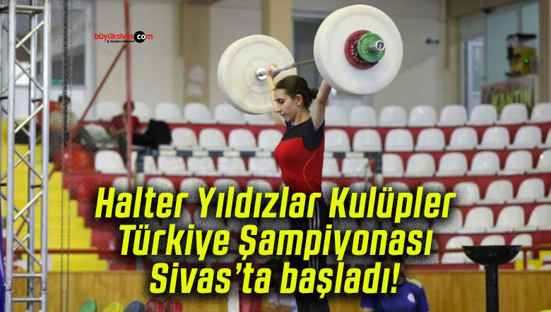 Halter Yıldızlar Kulüpler Türkiye Şampiyonası Sivas’ta başladı!
