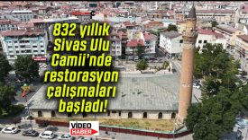 832 yıllık Sivas Ulu Camii’nde restorasyon çalışmaları başladı!